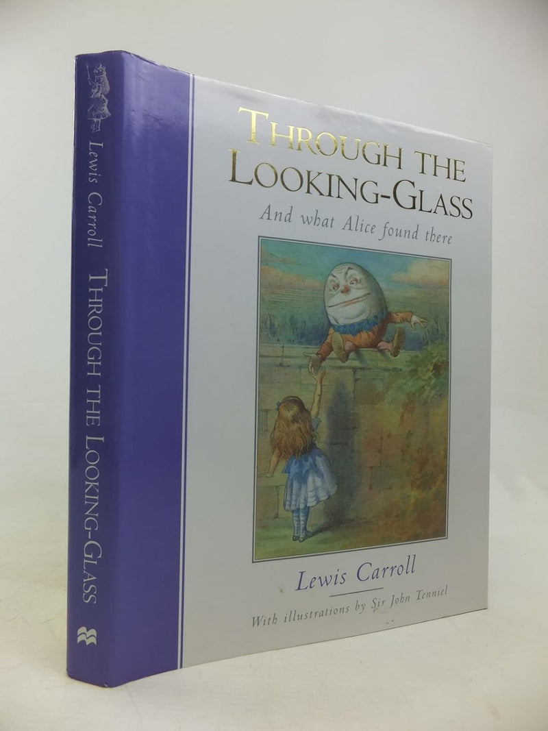 Lewis Carroll: Through the Looking Glass And What Alice Found There, illustrated by Sir John Tenniel (Second Hand)