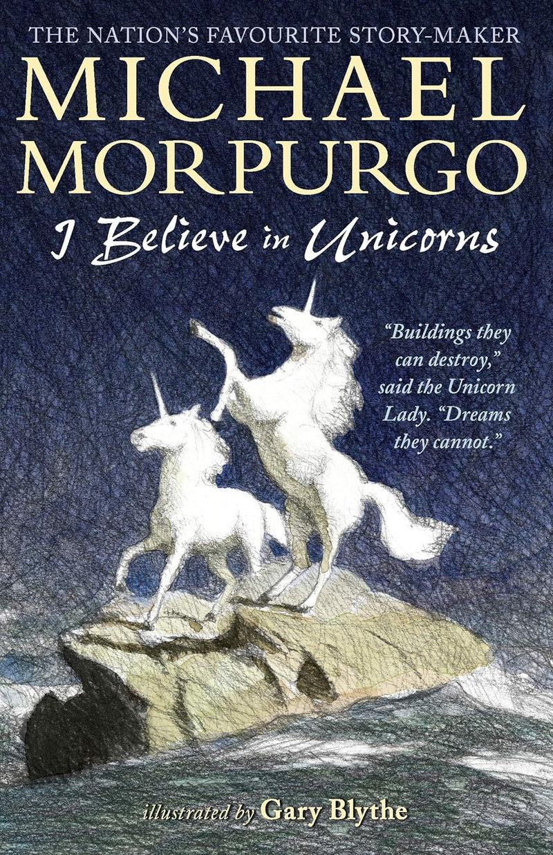 Michael Morpurgo: I Believe in Unicorns, illustrated by Gary Blythe