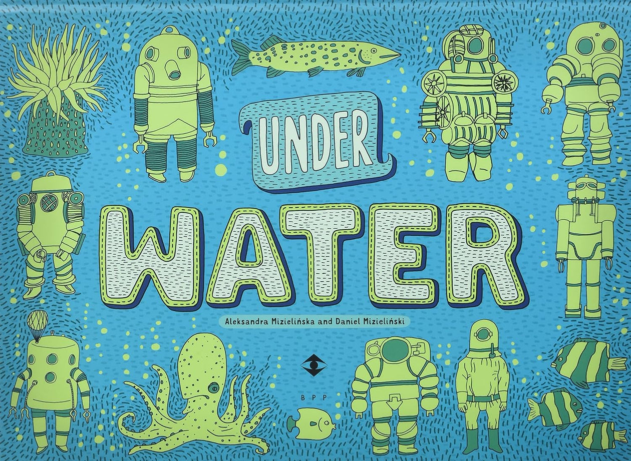 Aleksandra Mizielinski and Daniel Mizielinski: Under Earth, Under Water