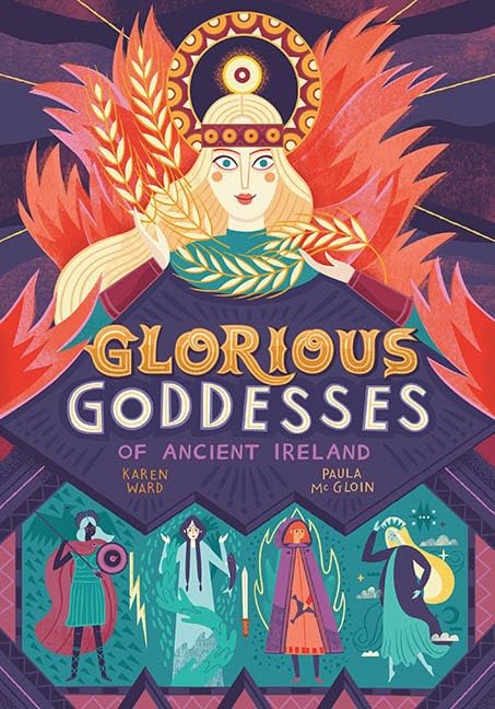 Karen Ward: Glorious Goddesses, illustrated by Paula McGloin