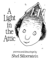 Shel Silverstein: A Light in the Attic - Poems and Drawings by Shel Silverstein