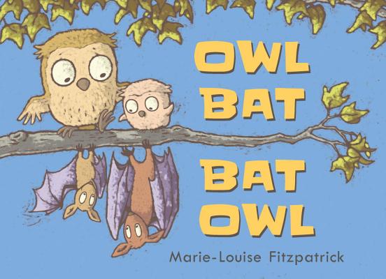 Owl, Bat, Bat, Owl by Marie-Louise Fitzpatrick